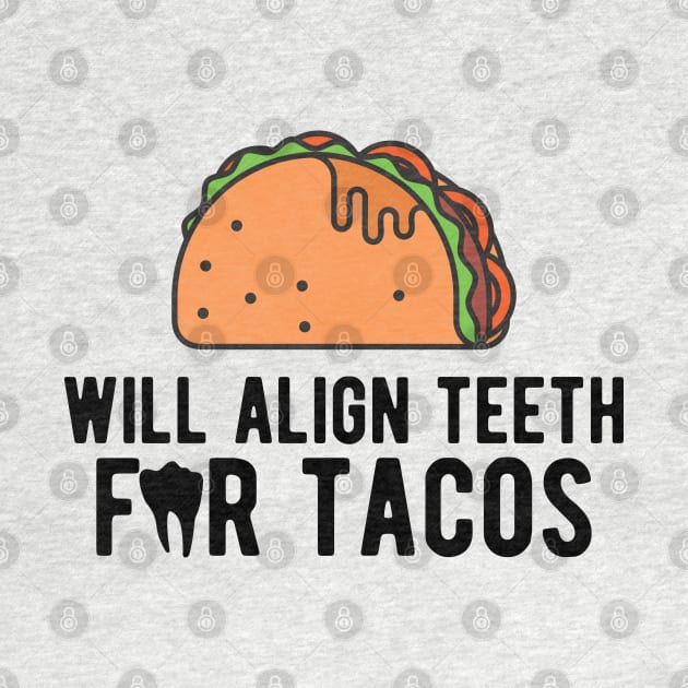 Orthodontist - Will align teeth for tacos by KC Happy Shop